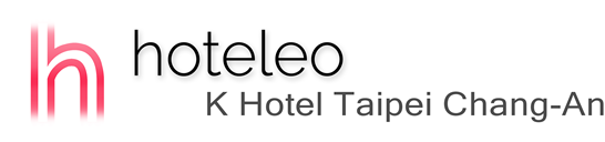 hoteleo - K Hotel Taipei Chang-An