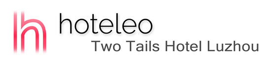 hoteleo - Two Tails Hotel Luzhou